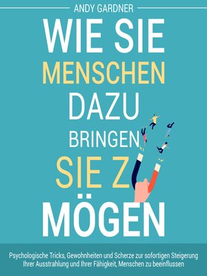 Wie Sie Menschen dazu bringen, Sie zu mögen - Audiobook